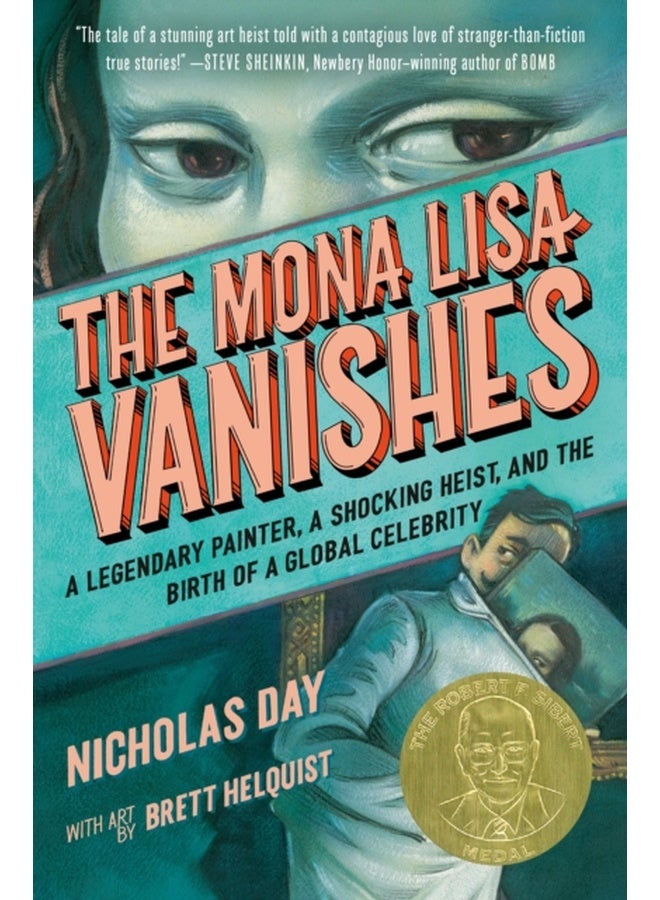 The Mona Lisa Vanishes: A Legendary Painter, a Shocking Heist, and the Birth of a Global Celebrity 
