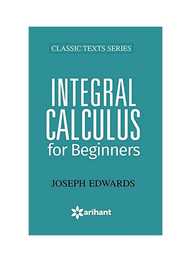 Classic Texts Series: Integral Calculus For Beginners 