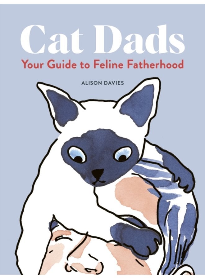 Cat Dads Your Guide to Feline Fatherhood - Hardback