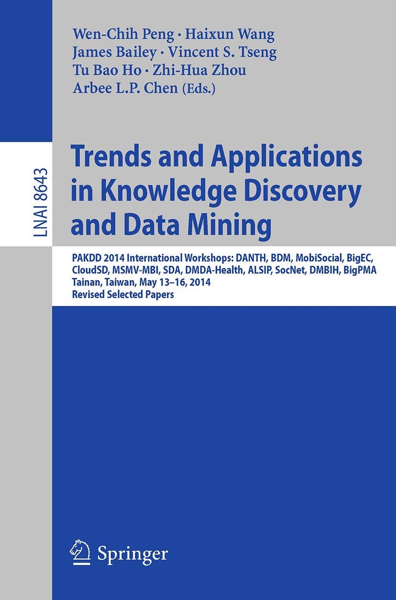 Trends and Applications in Knowledge Discovery and: Pakdd 2014 International Workshops: Danth, Bdm, Mo