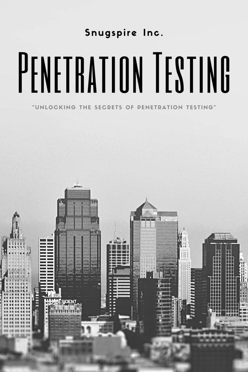 Penetration Testing: From Novice to Expert : Unlocking the Secrets of Penetration Testing 