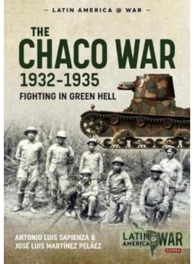 The Chaco War, 1932-1935 : Fighting in Green Hell