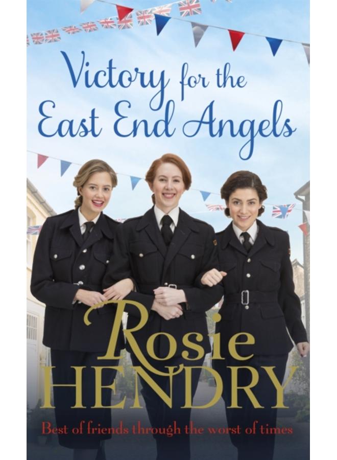 Victory for the East End Angels : A nostalgic wartime saga about love and friendship during the Blitz 