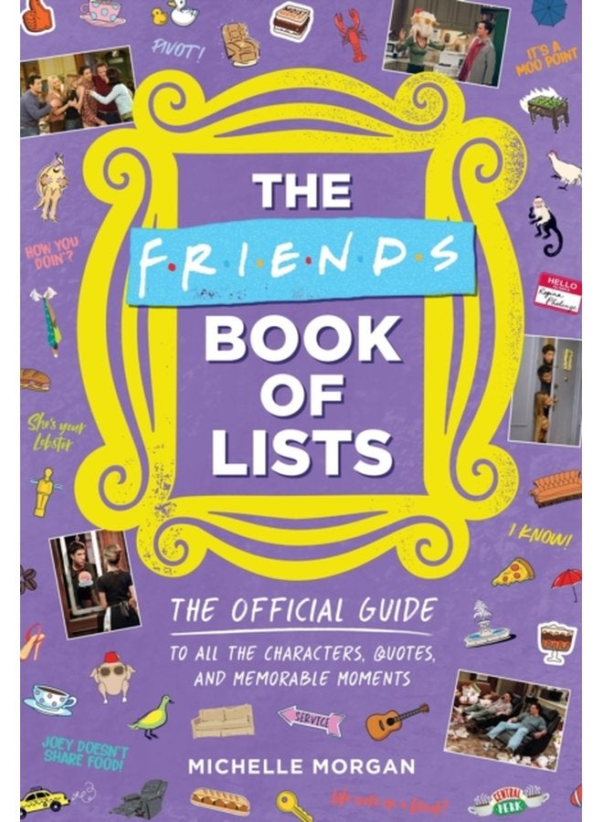 Friends Book of Lists The Official Guide to All the Characters Quotes and Memorable Moments - Hardback