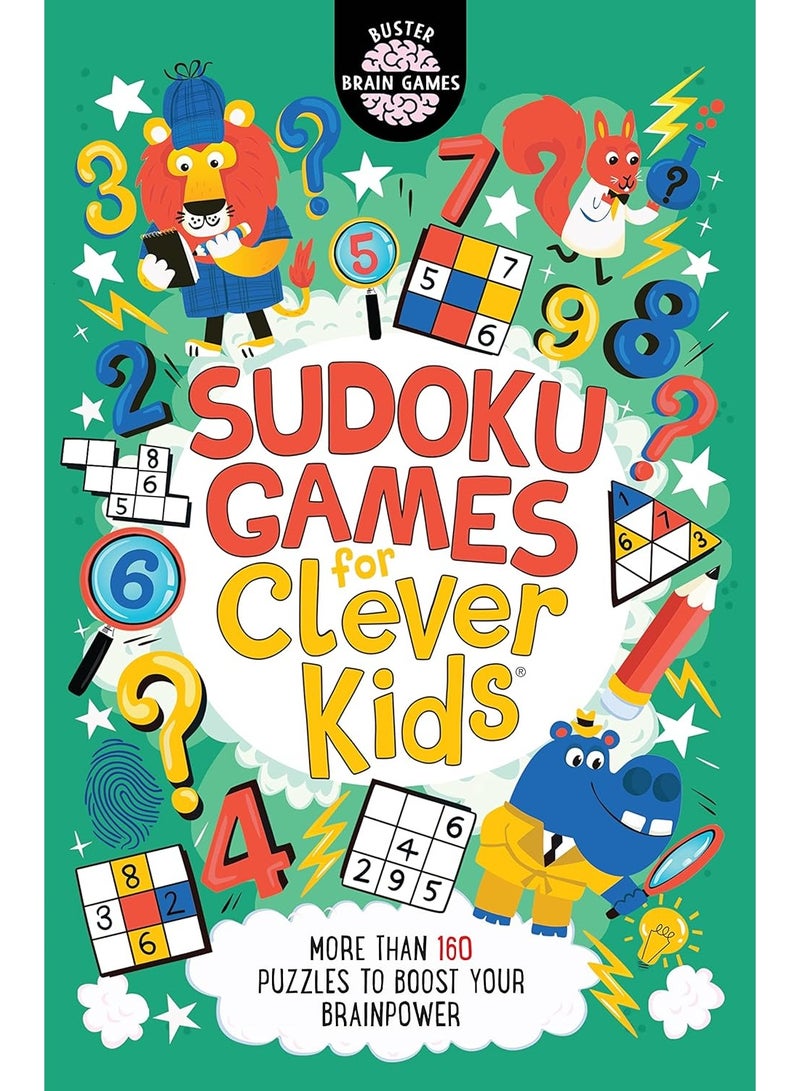 Sudoku Games for Clever Kids®: More than 160 puzzles to boost your brain power Paperback