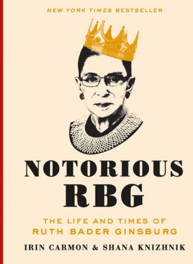 Notorious RBG : The Life and Times of Ruth Bader Ginsburg