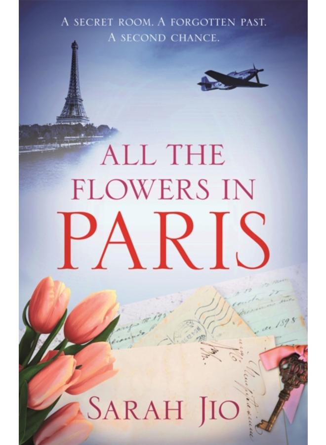 All the Flowers in Paris : The captivating and unforgettable wartime read you don't want to miss! 