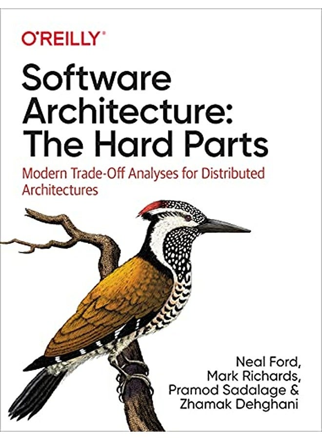 Software Architecture: The Hard Parts: Modern Trade-Off Analyses for Distributed Architectures