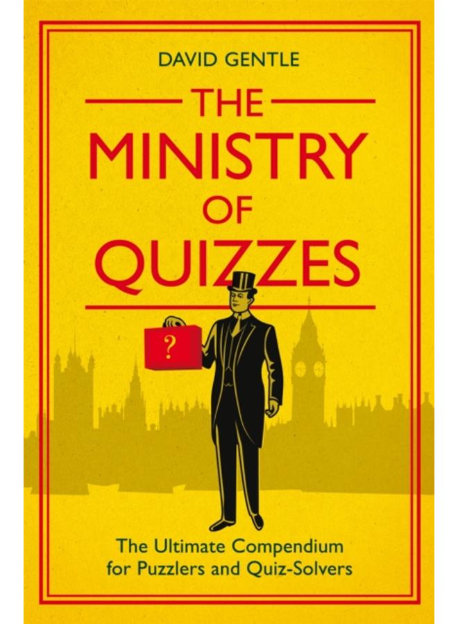 The Ministry of Quizzes : The Ultimate Compendium for Puzzlers and Quiz-Solvers