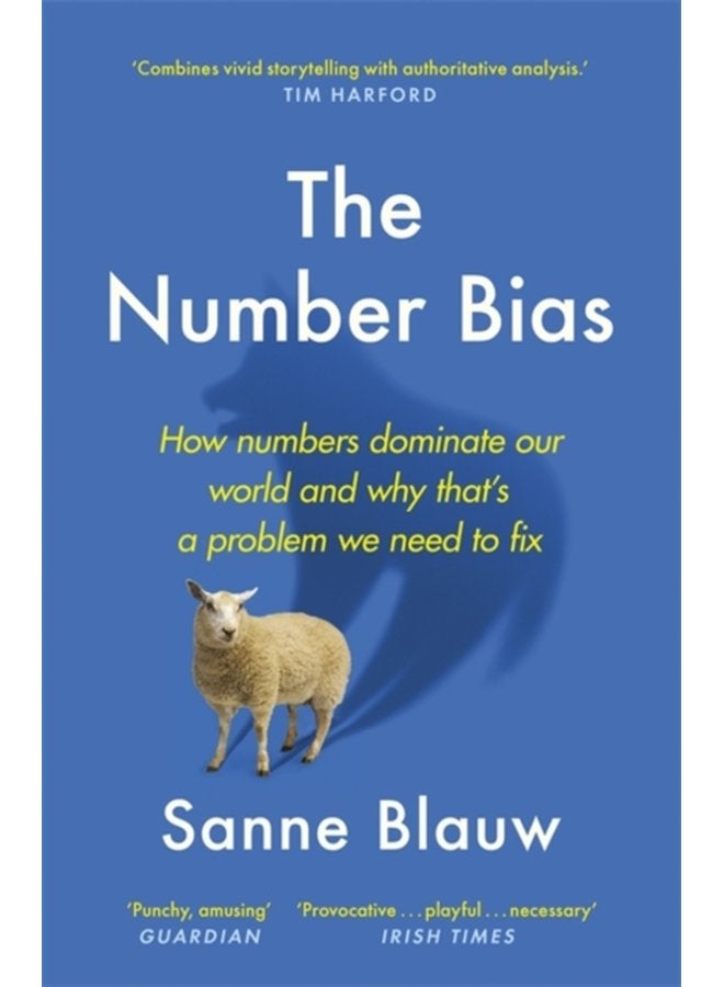 The Number Bias How numbers dominate our world and why that s a problem we need to fix - Paperback