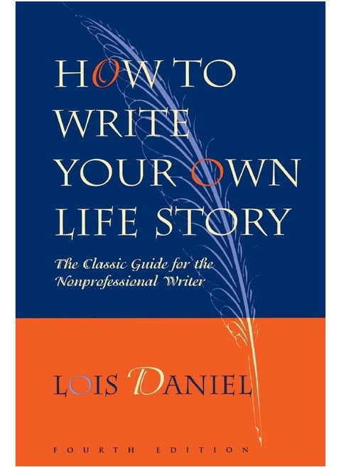 Chicago Review Press How to Write Your Own Life Story: The Classic Guide for the Nonprofessional Writer