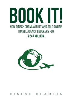 Book It! : How Dinesh Dhamija built and sold online travel agency ebookers for GBP247 million