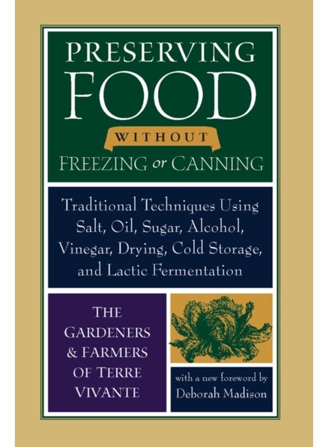 Preserving Food without Freezing or Canning Traditional Techniques Using Salt Oil Sugar Alcohol Vinegar Drying Cold Storage and Lactic Fermentation - Paperback