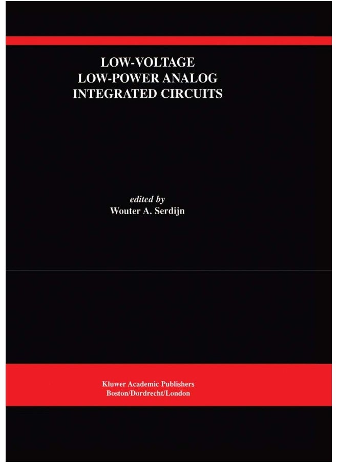 Low-Voltage Low-Power Analog Integrated Circuits: A Special Issue of Analog Integrated Circuits and Signal Processing An International Journal Volume 8, No. 1 (1995) 