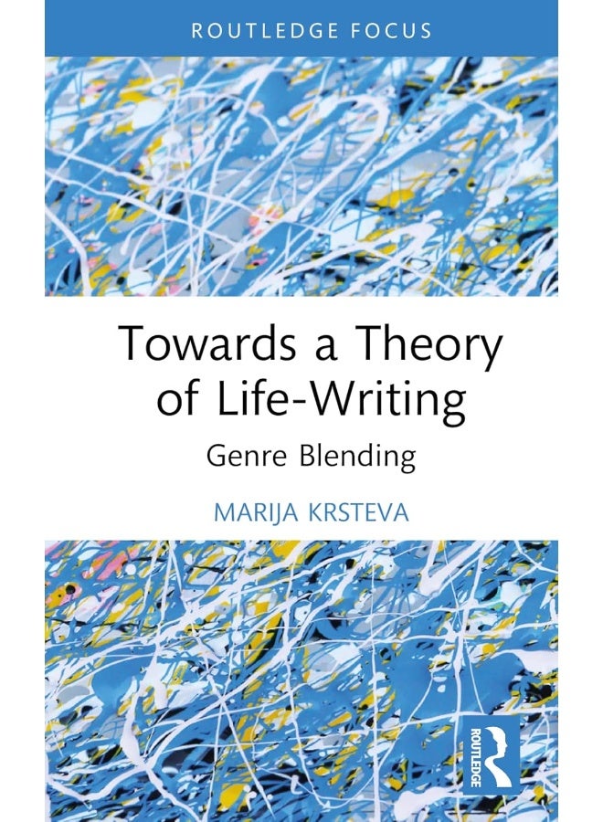 Towards a Theory of Life-Writing: Genre Blending