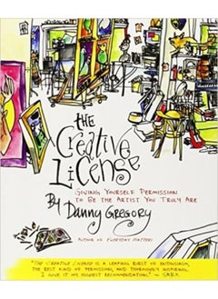 The Creative License : Giving Yourself Permission to Be the Artist You Truly Are 