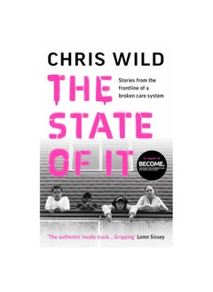 The State of It: Stories from the Frontline of a Broken Care System Hardcover 