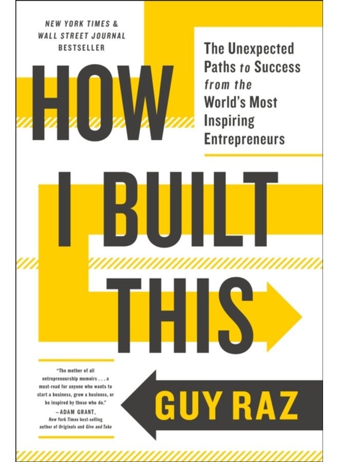 How I Built This The Unexpected Paths to Success from the World s Most Inspiring Entrepreneurs - Paperback