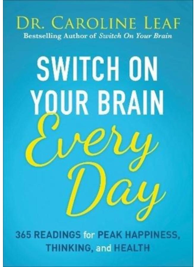 Switch on Your Brain Every Day : 365 Readings for Peak Happiness, Thinking, and Health