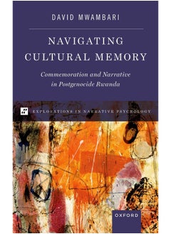 Navigating Cultural Memory: Commemoration and Narrative in Postgenocide Rwanda  - Image 1