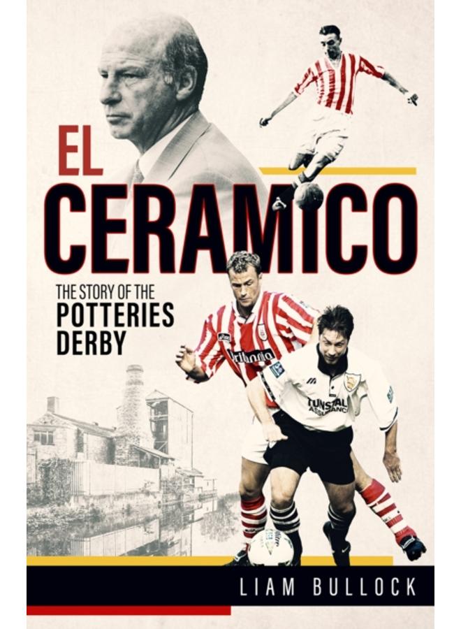El Ceramico : The Story of the Potteries Derby 