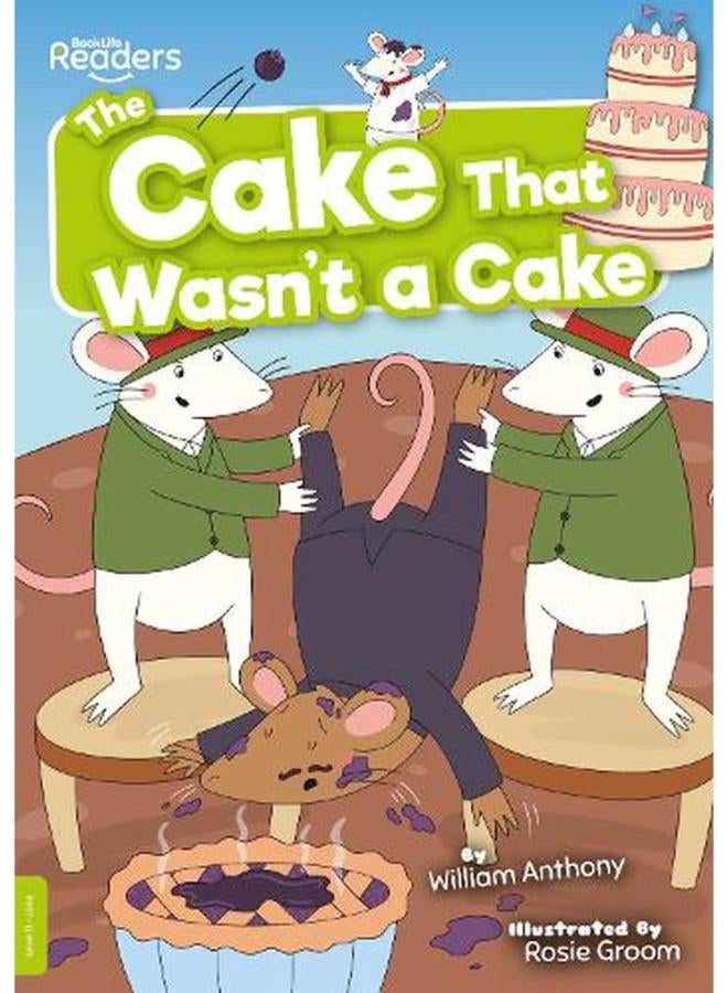 The Cake That Wasn`t a Cake  BookLife Readers - Level 11 - Lime  Ed   1