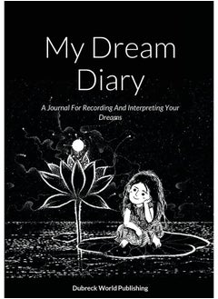 My Dream Diary: A Journal For Recording And Interpreting Your Dreams