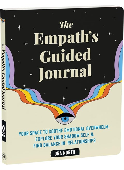 The Empath's Guided Journal: Your Space to Soothe Emotional Overwhelm, Explore Your Shadow Self, and Find Balance in Relationships