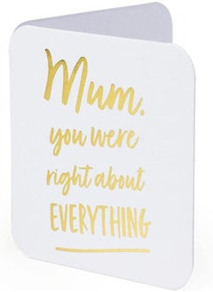 Ym Sketch YM Sketch Greeting Card Blank - Mum Right about Everything | Round Edge Square 6.5 x6.5 cm | Luxury Gold Foil Emboss on White 