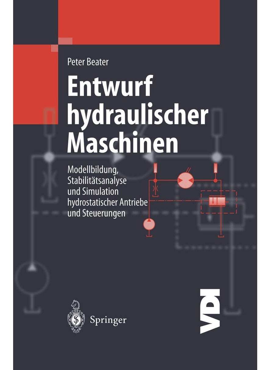 Entwurf Hydraulischer Maschinen: Modellbildung, Stabilitätsanalyse Und Simulation Hydrostatischer Antriebe Und Steuerungen 