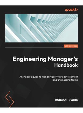 Engineering Manager's Handbook: An insider's guide to managing software development and engineering teams - pzsku/Z371A7D41A89039D0B20FZ/45/1748328813/ac03a2fc-5120-4250-8e24-50683d7279ed