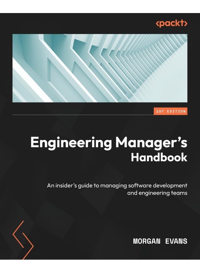 Engineering Manager's Handbook: An insider's guide to managing software development and engineering teams 