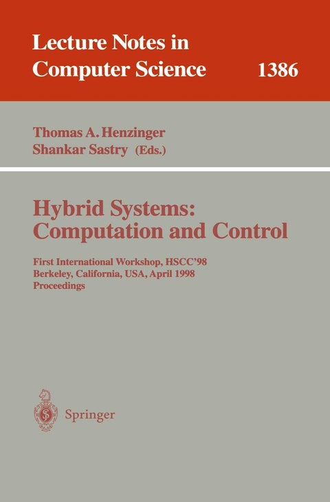 Hybrid Systems: Computation and Control : First International Workshop, HSCC'98, Berkeley, California, USA, April 13 - 15, 1998, Proceedings