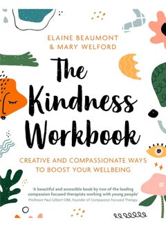The Kindness Workbook: Creative and Compassionate Ways to Boost Your Wellbeing 