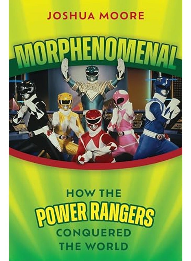 Morphenomenal: How the Power Rangers Conquered the World