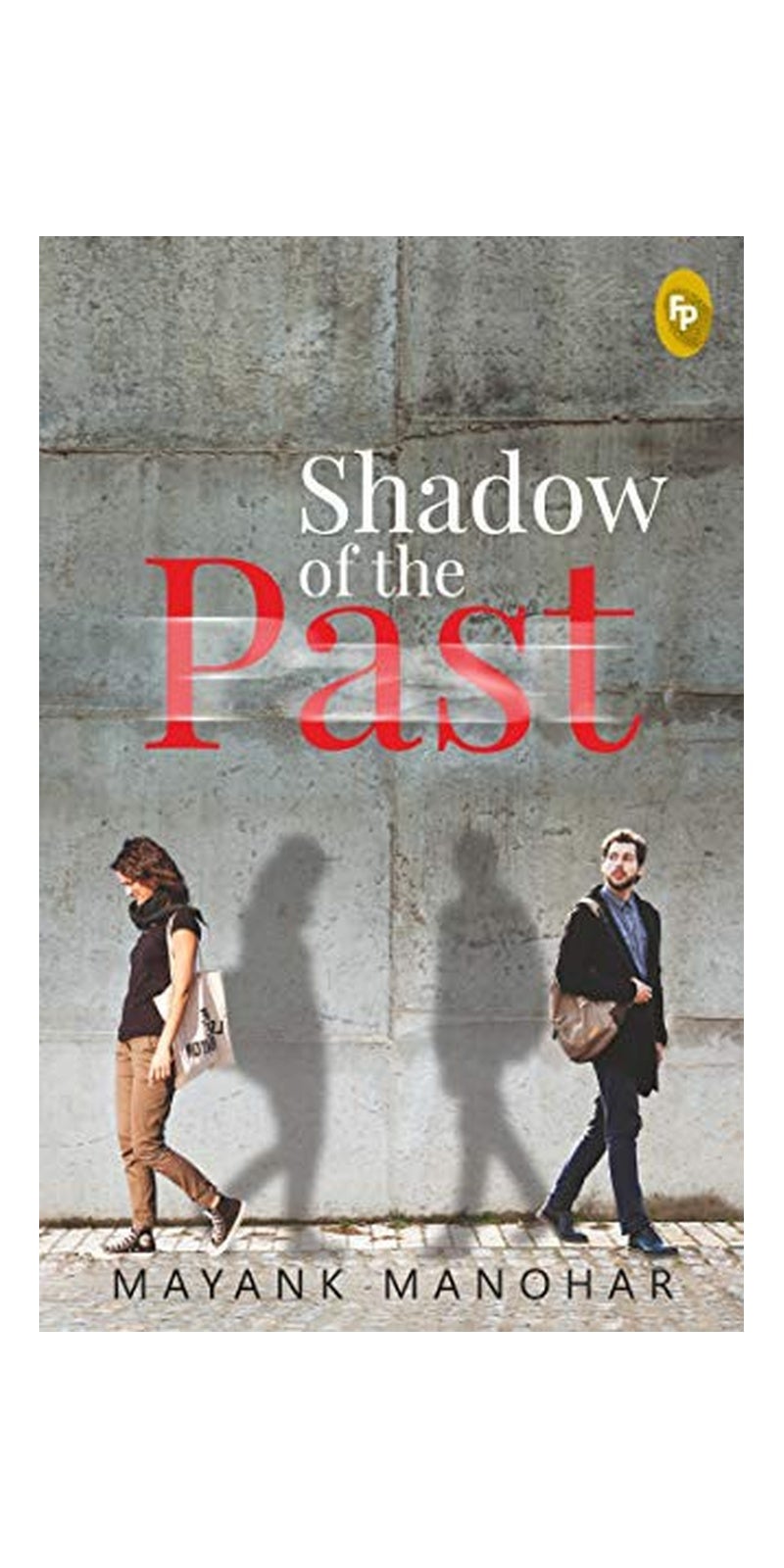 Shadow of the Past | Authored by Mayank Manohar | Paperback | Published by Fingerprint! Publishing