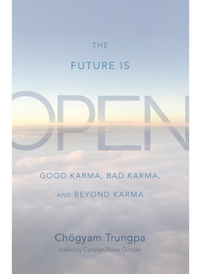 The Future Is Open : Good Karma, Bad Karma, and Beyond Karma