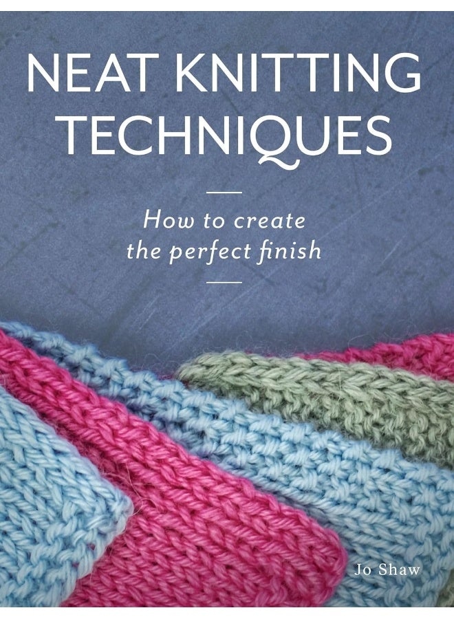 Crowood Press (UK) Neat Knitting Techniques: How to Create the Perfect Finish