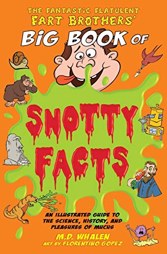 The Fantastic Flatulent Fart Brothers' Big Book of Snotty Facts - Image 4