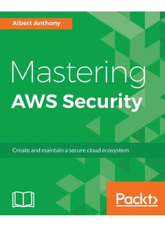 Mastering AWS Security: Create and maintain a secure cloud ecosystem 