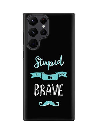 Stupid Is The New Brave
