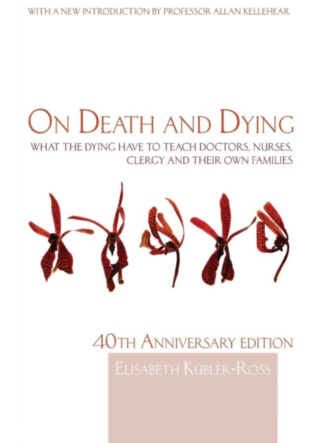 On Death and Dying : What the Dying have to teach Doctors, Nurses, Clergy and their own Families