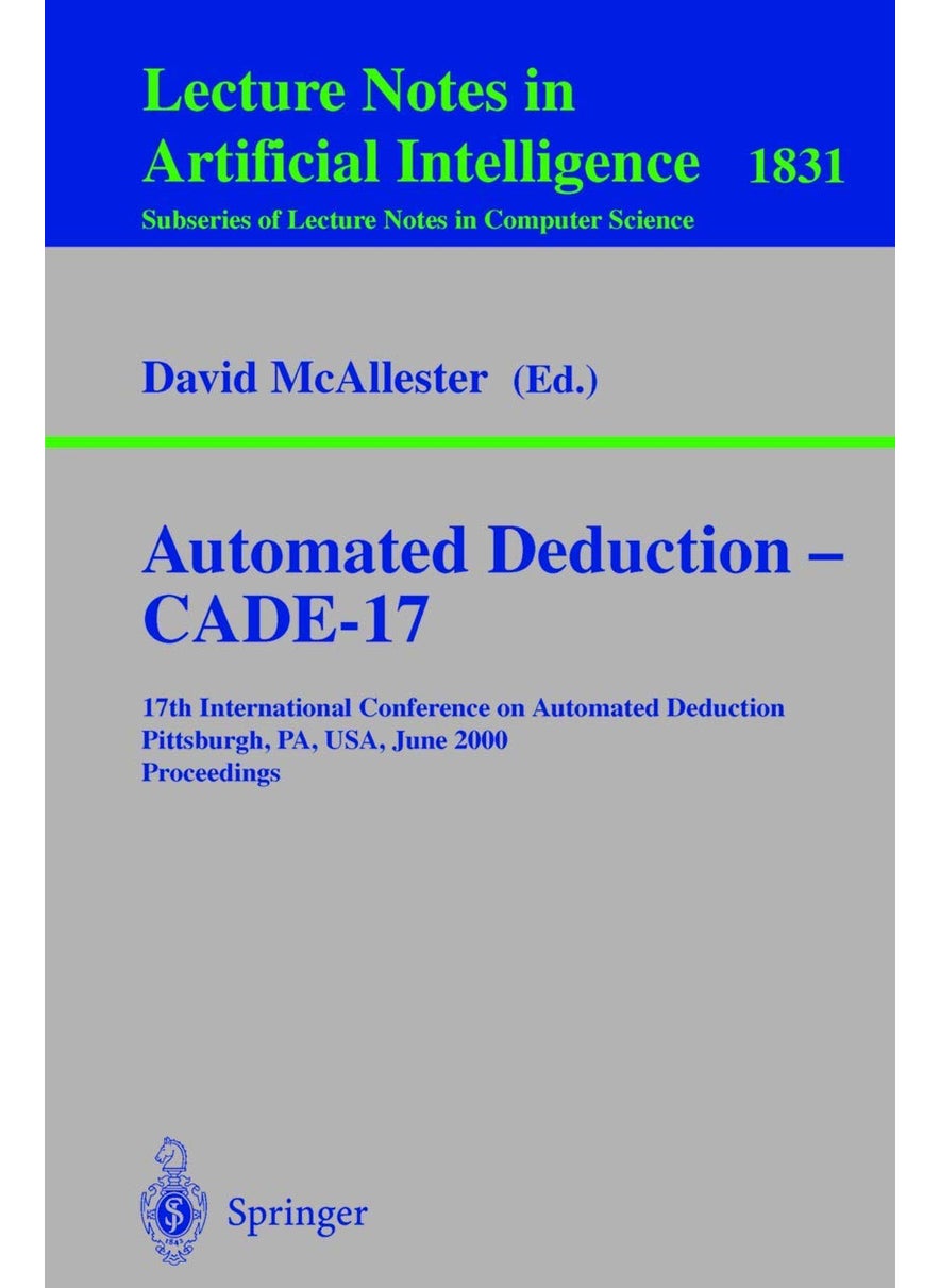 Automated Deduction - CADE-17: 17th International Conference on Automated Deduction Pittsburgh, PA, USA, June 17-20, 2000 Proceedings 