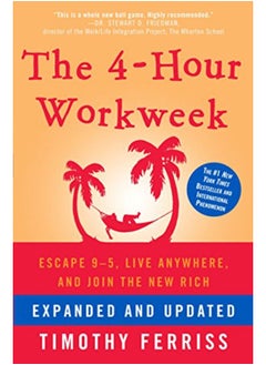 The 4-Hour Workweek, Expanded and Updated: Expanded and Updated, With Over 100 New Pages of Cutting-