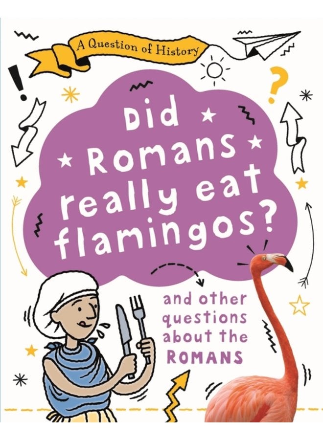 A Question of History Did Romans really eat flamingos And other questions about the Romans - Paperback