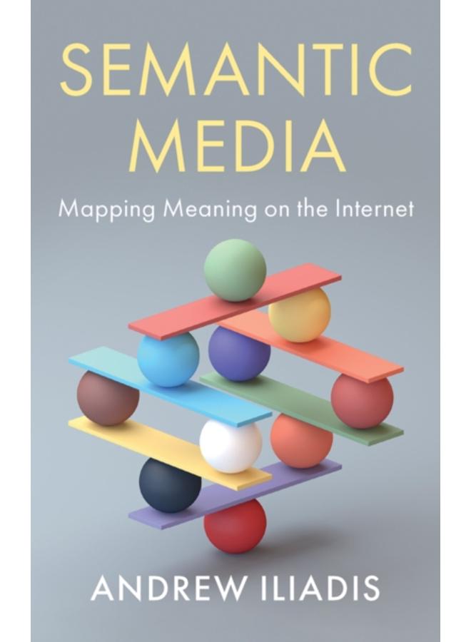 Semantic Media : Mapping Meaning on the Internet 
