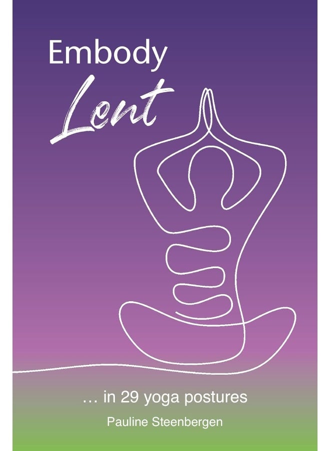 Embody Lent: … in 29 yoga postures 