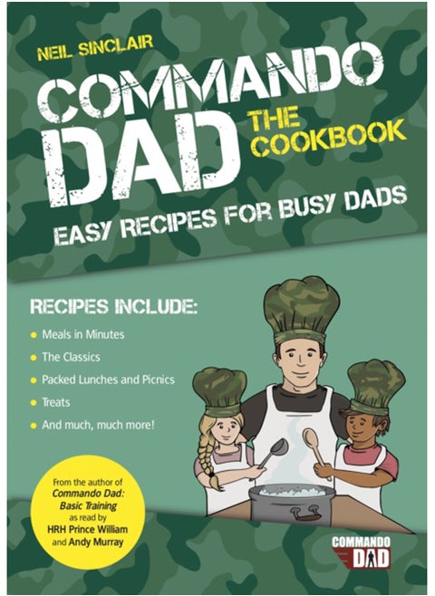 Commando Dad: The Cookbook : Easy Recipes for Busy Dads