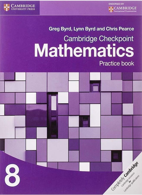 Cambridge Checkpoint Mathematics Practice Book 8 Byrd, Greg; Byrd, Lynn and Pearce, Chris