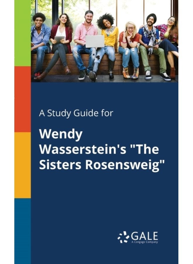 A Study Guide for Wendy Wasserstein s The Sisters Rosensweig - Paperback